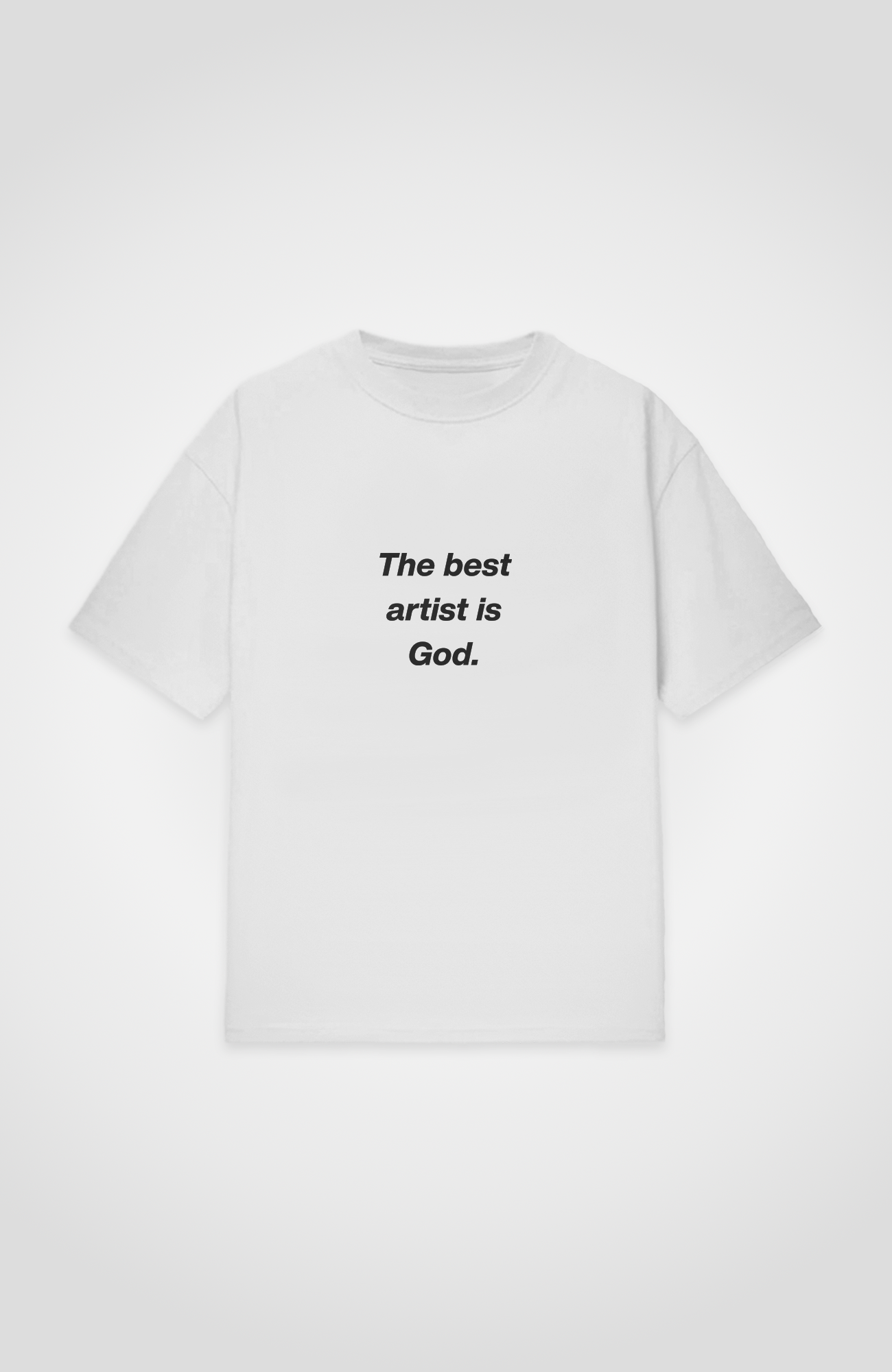 THE BEST ARTIST IS GOD REGULAR SHIRT