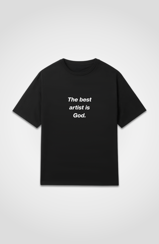 THE BEST ARTIST IS GOD REGULAR SHIRT