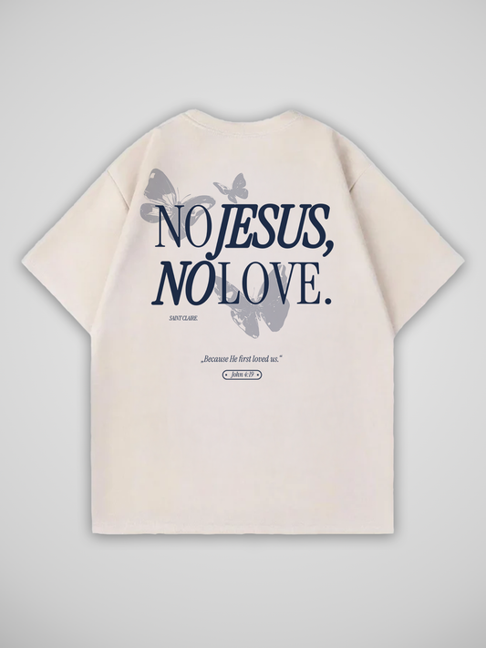 NO JESUS NO LOVE T-SHIRT