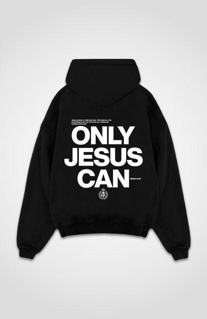 ONLY JESUS CAN HOODIE