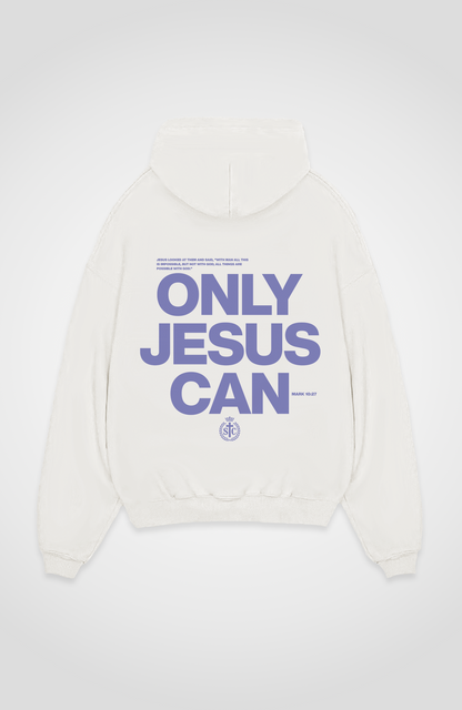 ONLY JESUS CAN HOODIE
