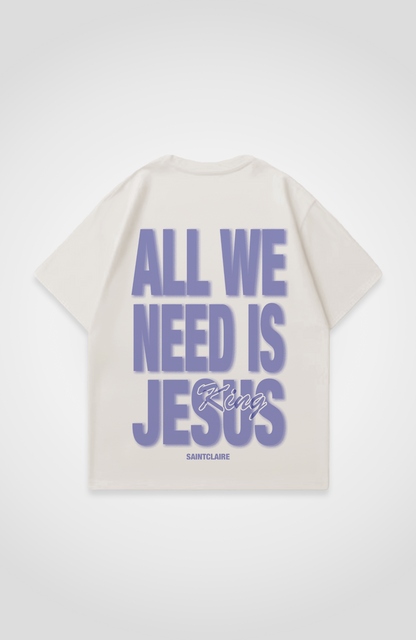 ALL WE NEED IS JESUS OVERSIZED SHIRT