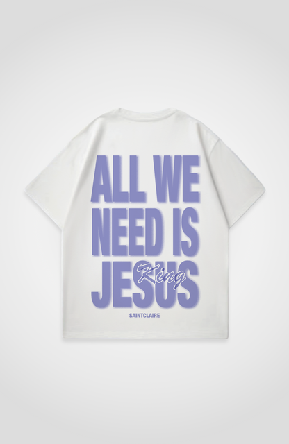 ALL WE NEED IS JESUS OVERSIZED SHIRT
