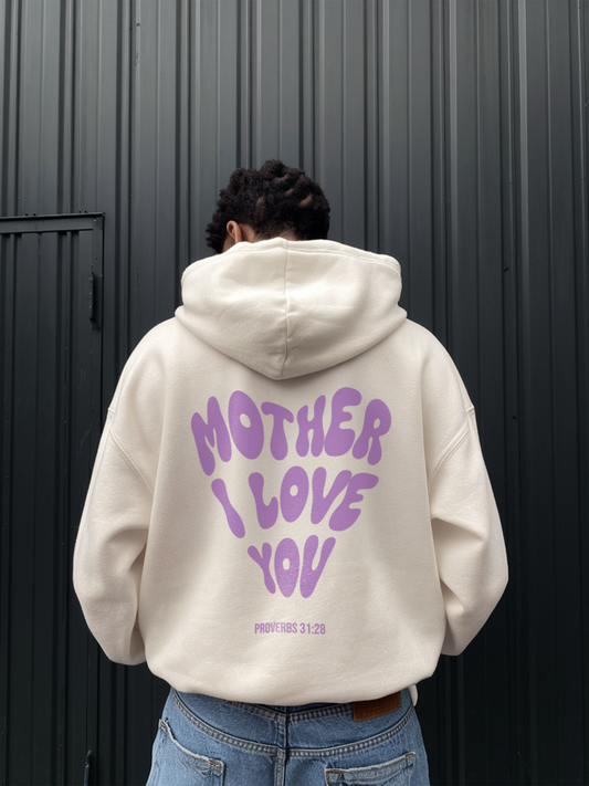 MOTHER I LOVE YOU - MOTHERSDAY SPECIAL - HOODIE