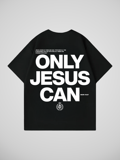 ONLY JESUS CAN T-SHIRT