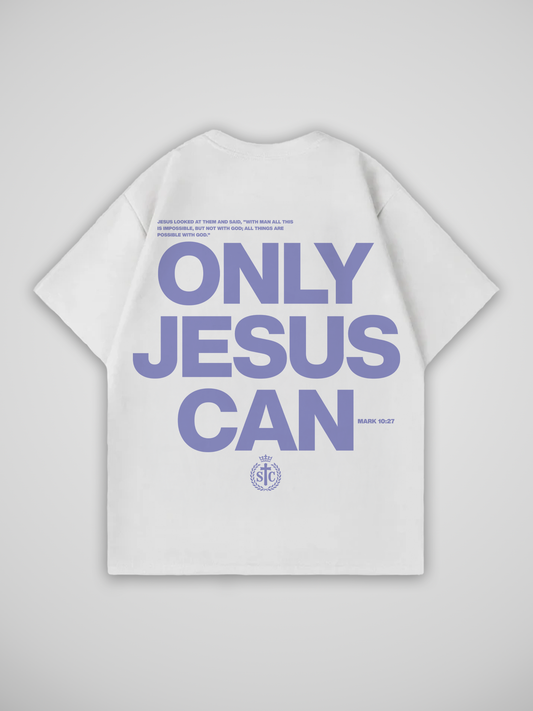 ONLY JESUS CAN T-SHIRT